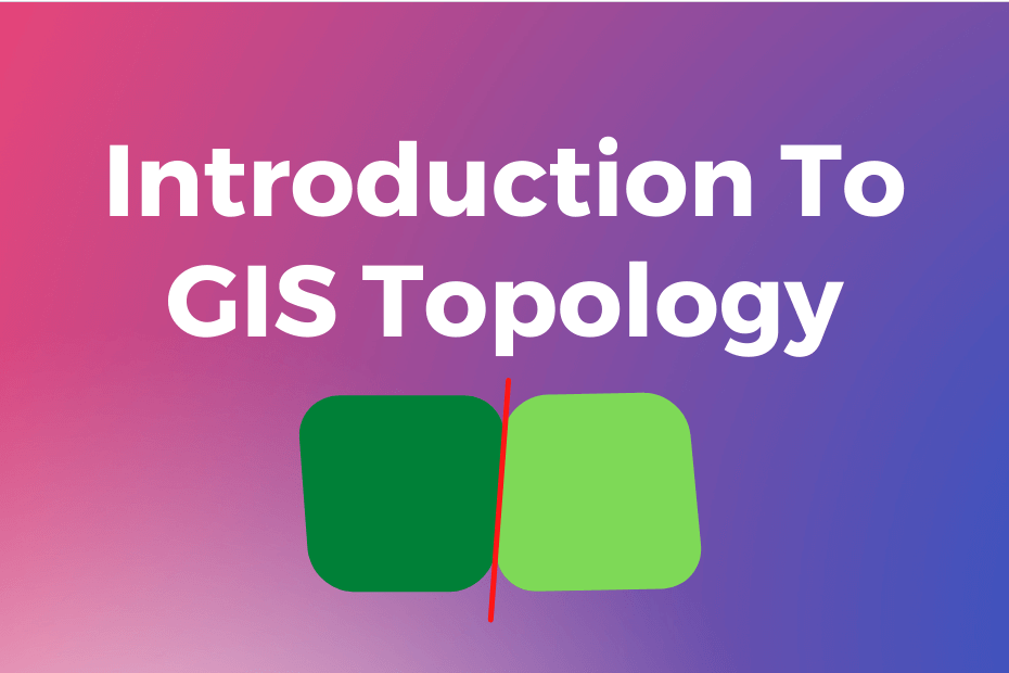 What Is Topology In GIS
