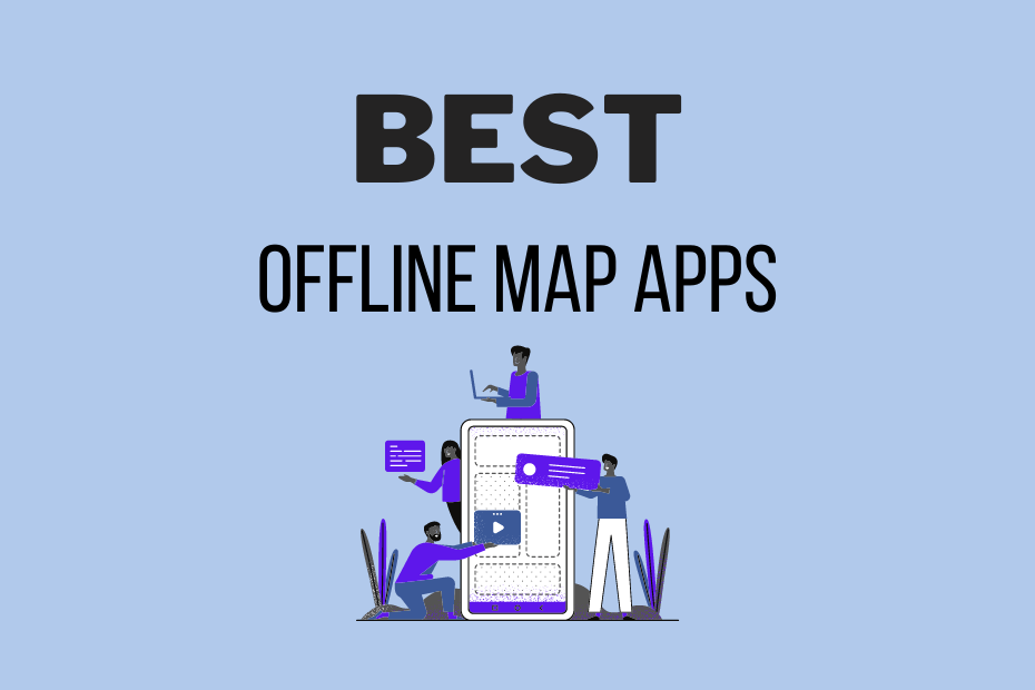 7 Best Offline Map Apps A Comprehensive Guide For Your Next Road Trip 