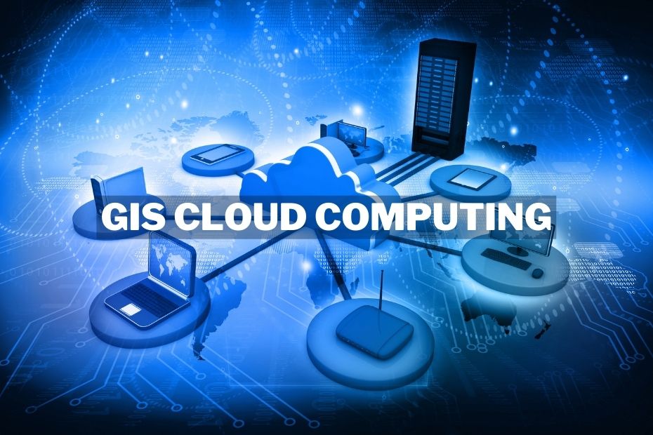 The Complete Guide to GIS Cloud Computing | Spatial Post