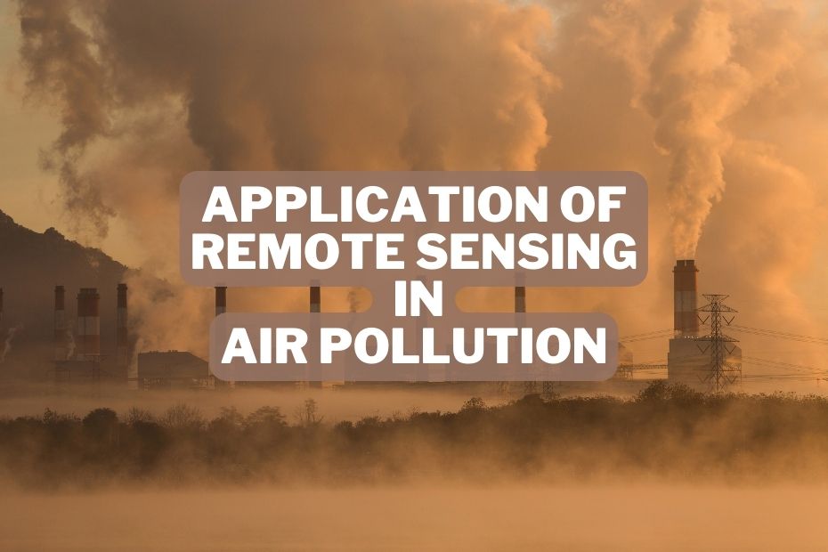 Revolutionary Application Of Remote Sensing In Air Pollution Spatial Post