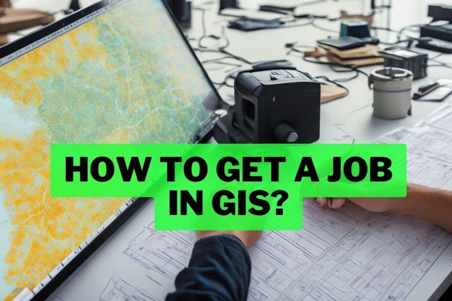 How To Get A Job In GIS