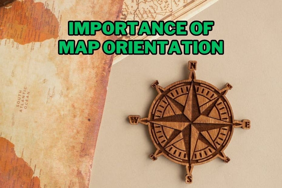 11 Importance Of Map Orientation The Vital Role Of Map Orientation In