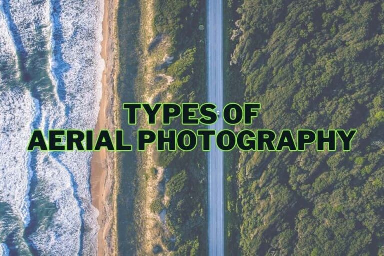 Exploring The Different Types Of Aerial Photography Explained 