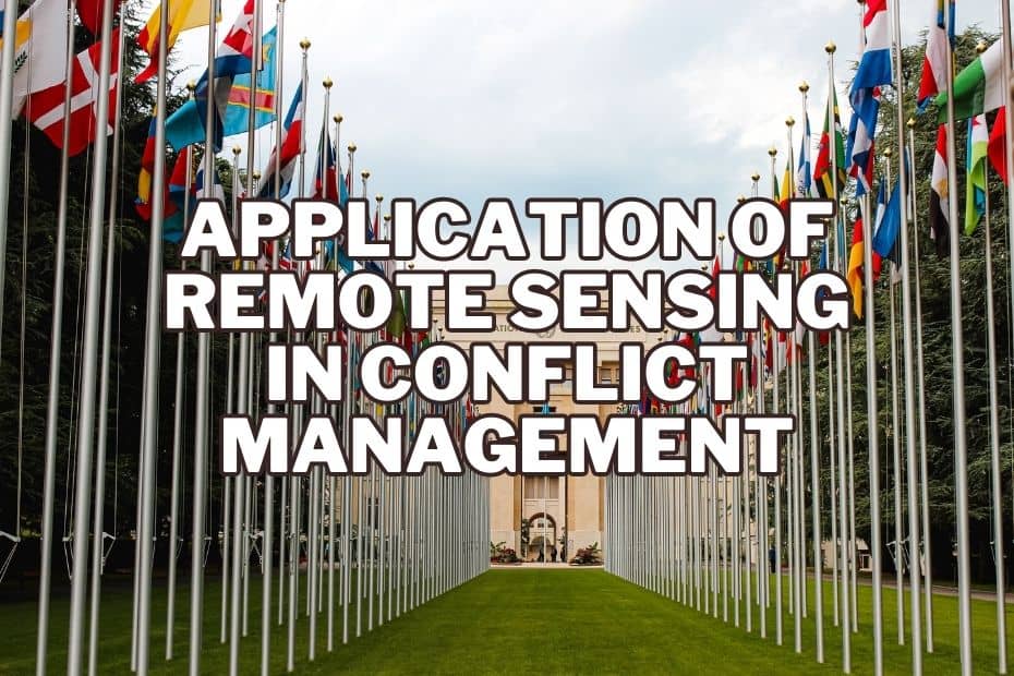 Application of Remote Sensing In Conflict Management