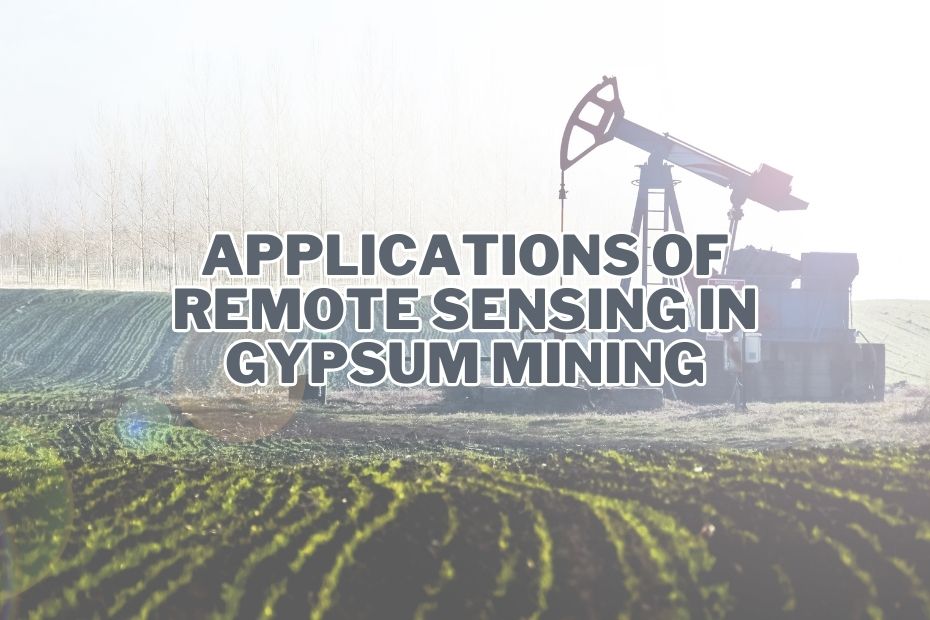 Application of Remote Sensing In Gypsum Mining