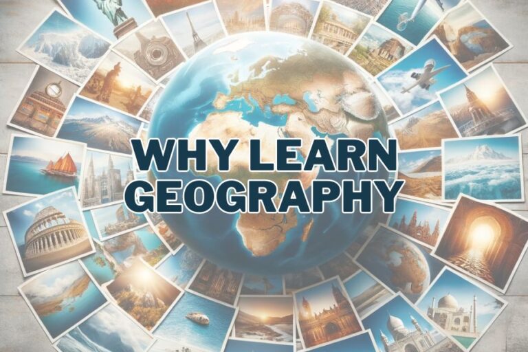 Why Learn Geography: Unveiling the World's Secrets for a Brighter 