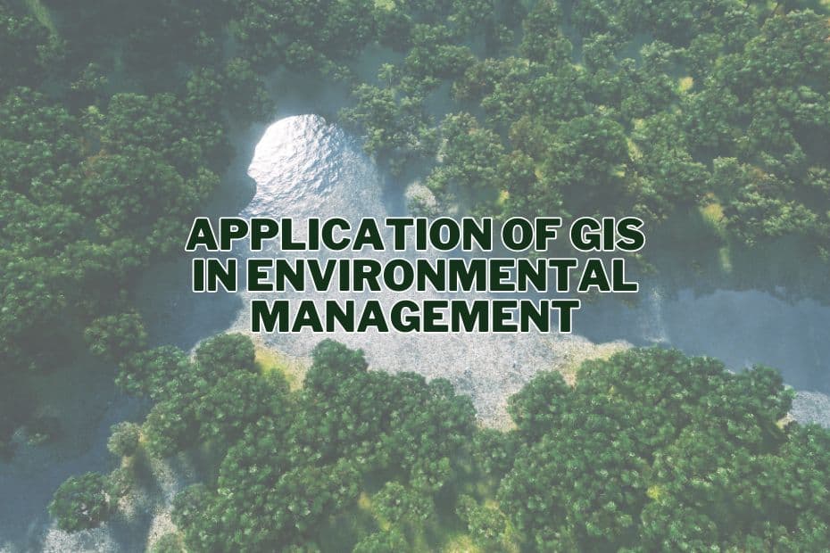 Application of GIS In Environmental Management