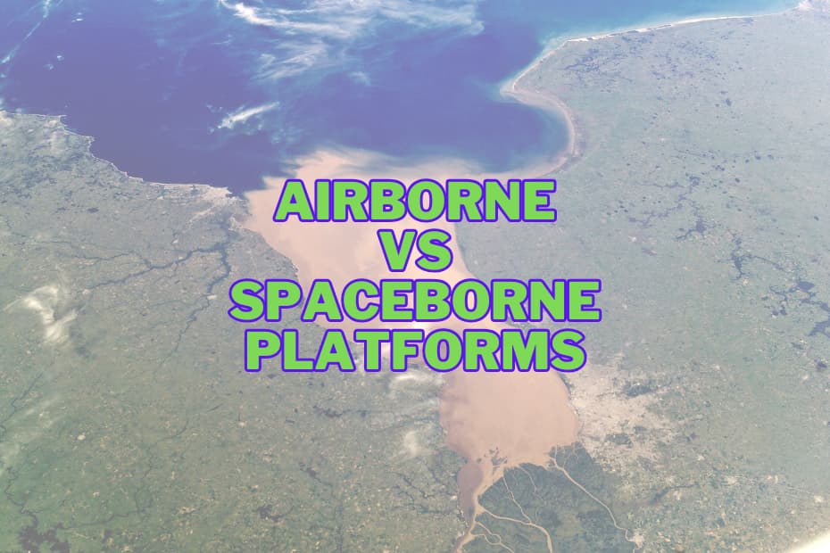 Difference Between Airborne and Spaceborne Platforms