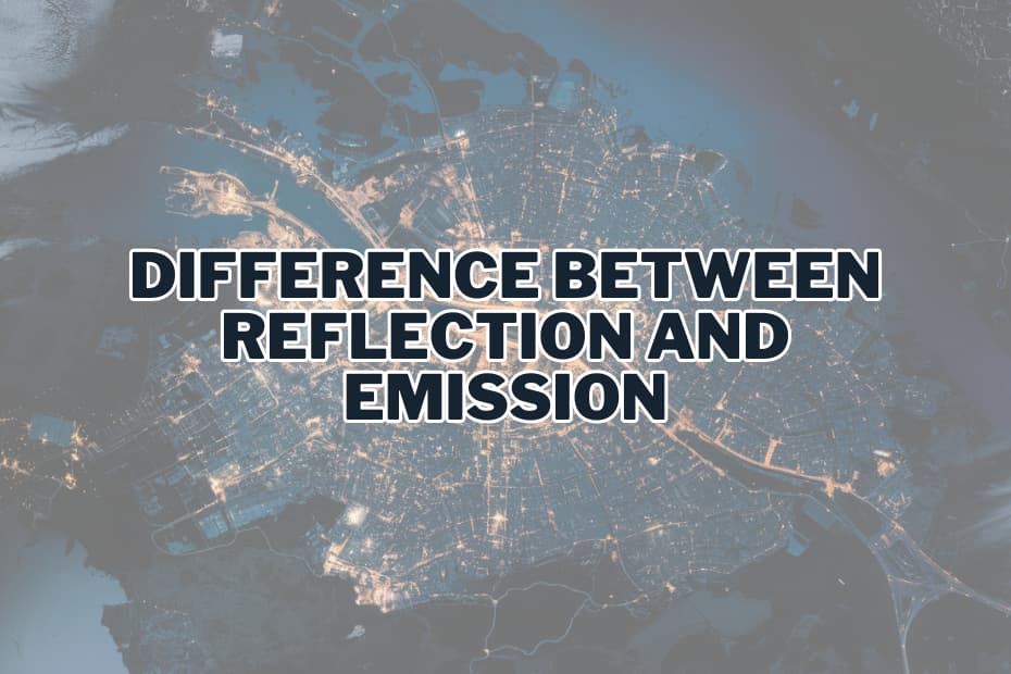 Difference between Reflection and Emission in Remote Sensing