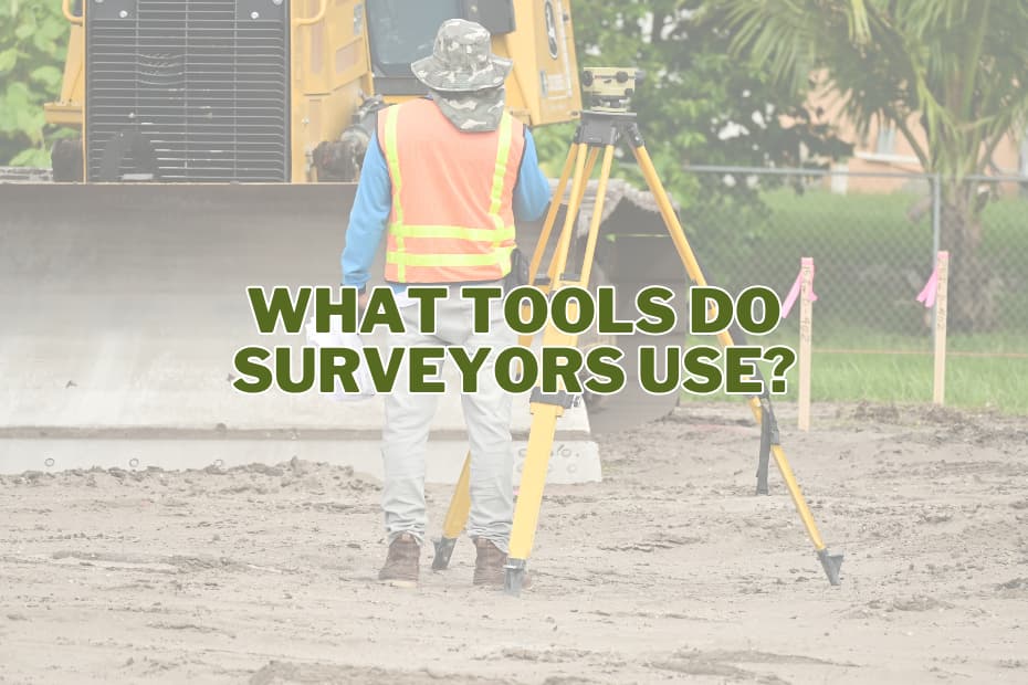 What Tools Do Surveyors Use