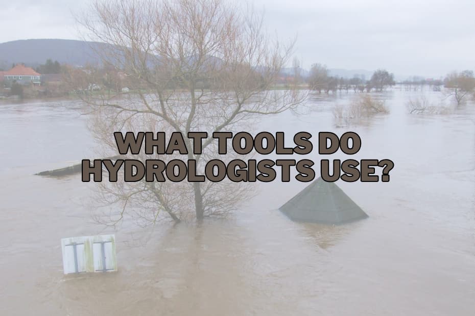 What Tools Do Hydrologists Use