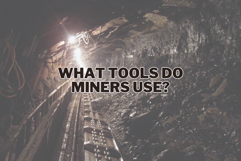 What Tools Do Miners Use